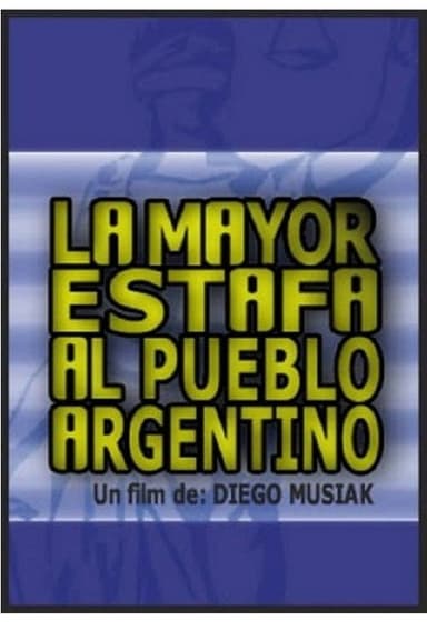La mayor estafa al pueblo argentino poster