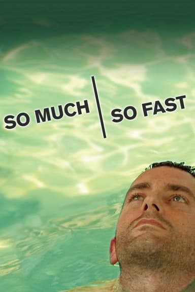 So Much So Fast poster
