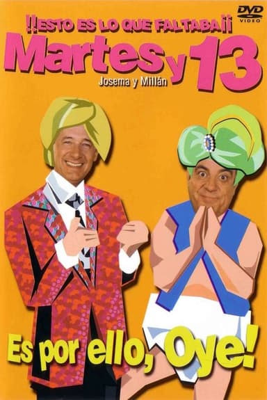 Martes y 13: Es por ello, Oye! poster