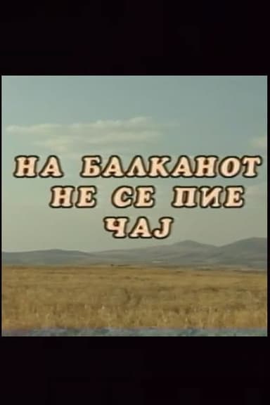 You Don't Drink Tea on the Balkans poster