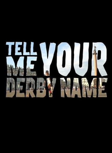 Tell Me Your Derby Name poster