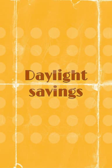 Daylight Savings poster