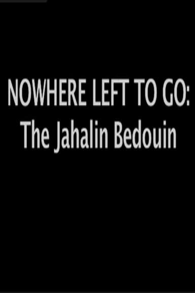 Nowhere Left to Go: The Jahalin Bedouin poster
