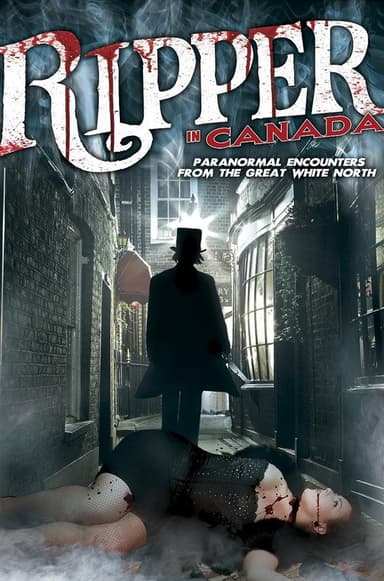 A Ripper in Canada: Paranormal Hauntings in the Great White North poster