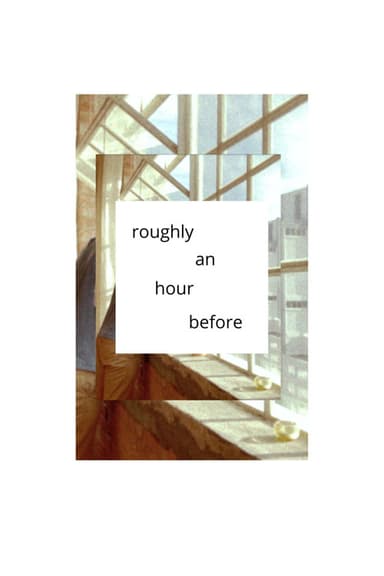 roughly an hour before poster