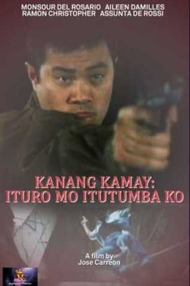 Kanang Kamay: Ituro mo, itutumba ko poster