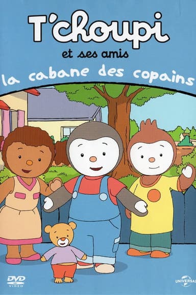 T'choupi et ses amis - La cabane des copains poster