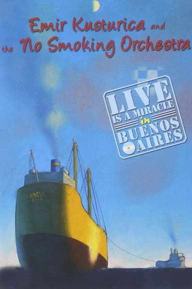 Emir Kusturica and the No Smoking Orchestra - Live is a Miracle in Buenos Aires poster