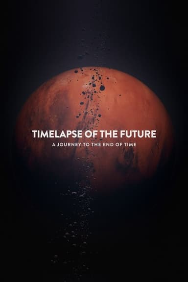 Timelapse of the Future: A Journey to the End of Time poster
