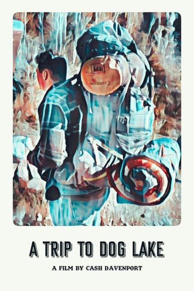 A Trip To Dog Lake poster