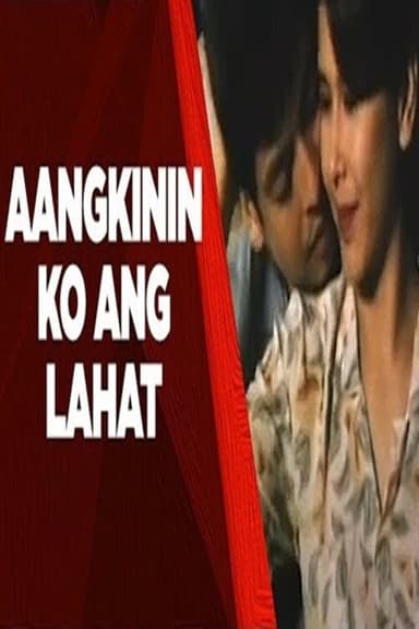 Aangkinin Ko Ang Lahat poster