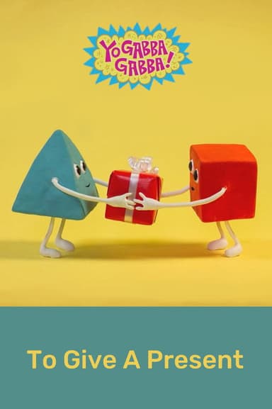 Yo Gabba Gabba: To Give a Present poster