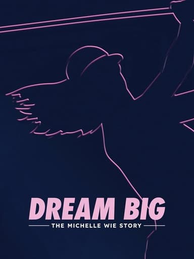 Dream Big: The Michelle Wie Story poster