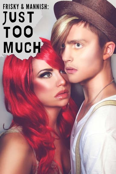Frisky and Mannish: Just Too Much poster