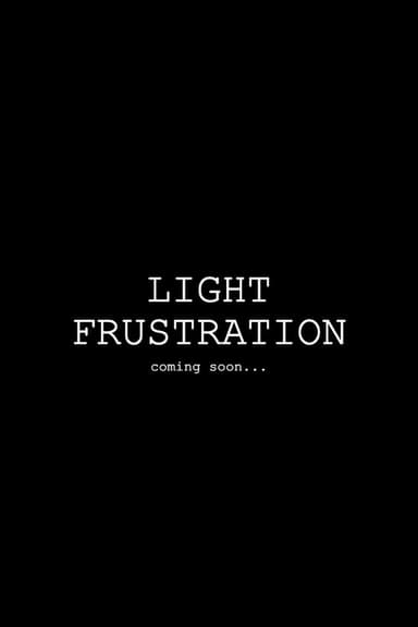 Light Frustration poster