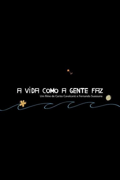 A Vida Como A Gente Faz poster