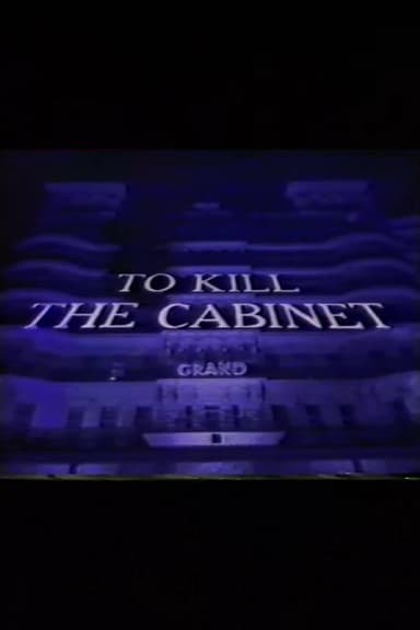 To Kill the Cabinet poster
