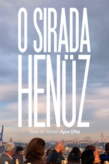 O Sırada Henüz poster