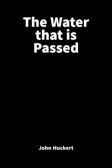 The Water That is Passed poster