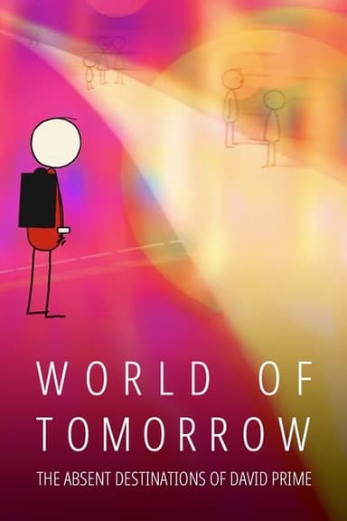 World of Tomorrow Episode Three: The Absent Destinations of David Prime poster