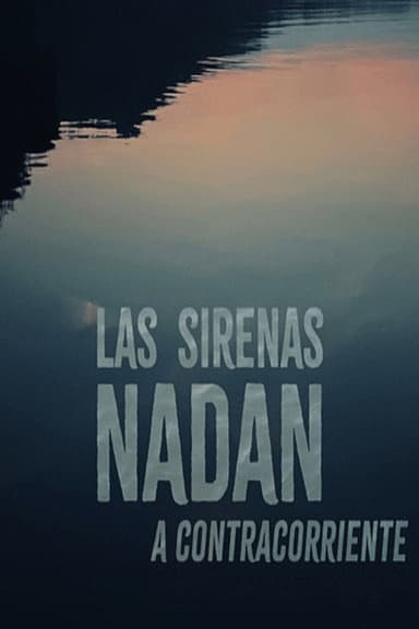 Las sirenas nadan a contracorriente poster