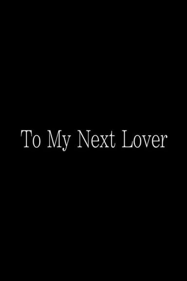 To My Next Lover poster