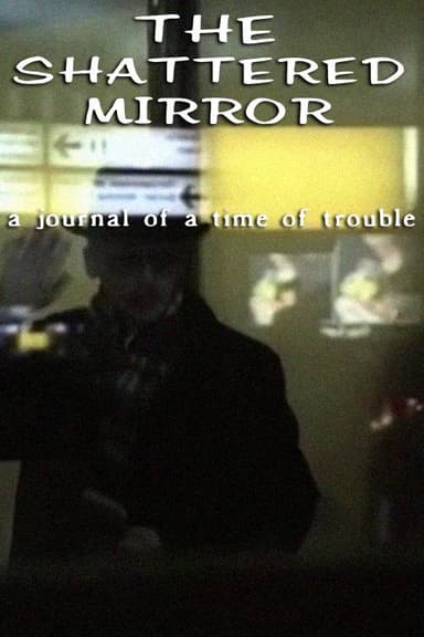 The Shattered Mirror: A Journal of a Time of Trouble poster