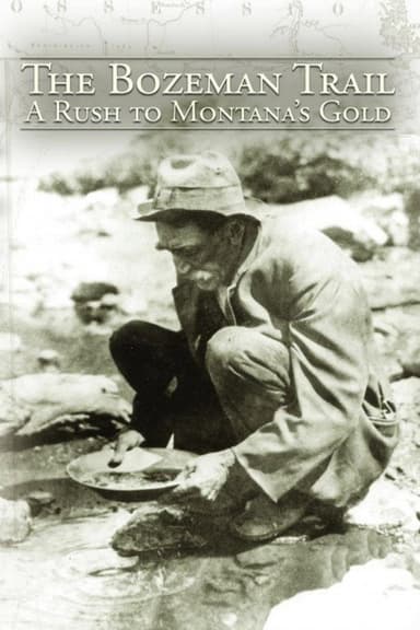 The Bozeman Trail: A Rush for Montana's Gold poster