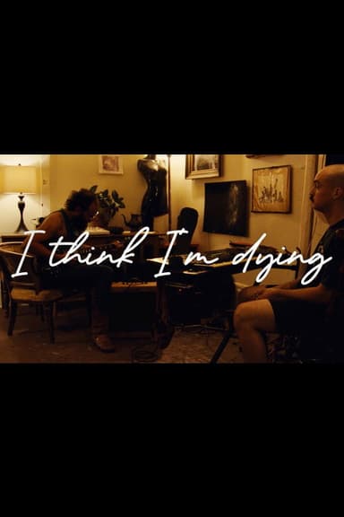 I Think I'm Dying poster