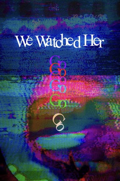 We Watched Her Go poster
