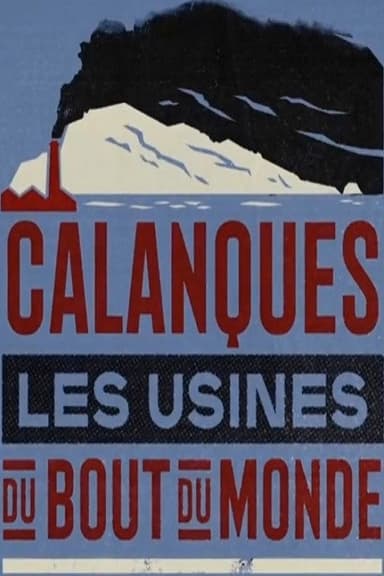 Calanques, les usines du bout du monde poster