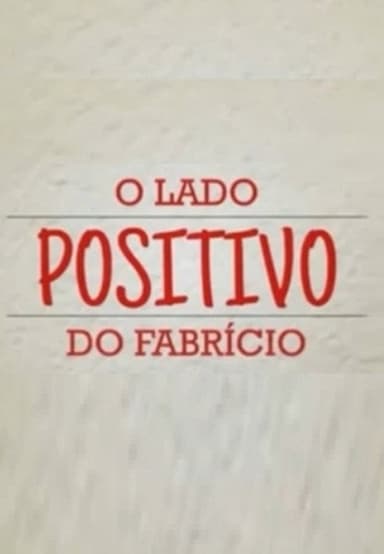 O Lado Positivo do Fabrício poster