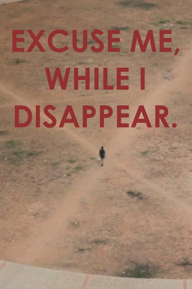 Excuse me, while I disappear. poster