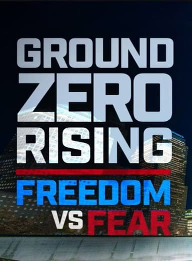 Ground Zero Rising: Freedom vs. Fear poster