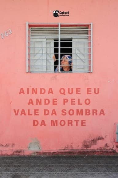 Ainda Que Eu Ande Pelo Vale da Sombra da Morte poster