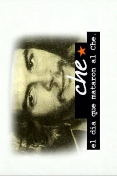 El día que mataron al Ché poster