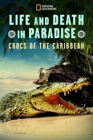 Life and Death in Paradise: Crocs of the Caribbean poster