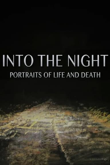 Into the Night: Portraits of Life and Death poster