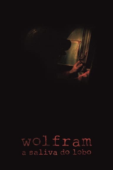 Wolfram, a Saliva do Lobo poster
