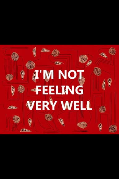 I'm Not Feeling Very Well poster