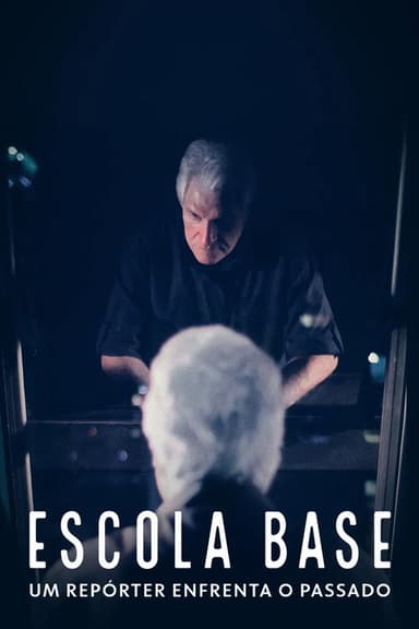 Escola Base: Um Repórter Enfrenta o Passado poster
