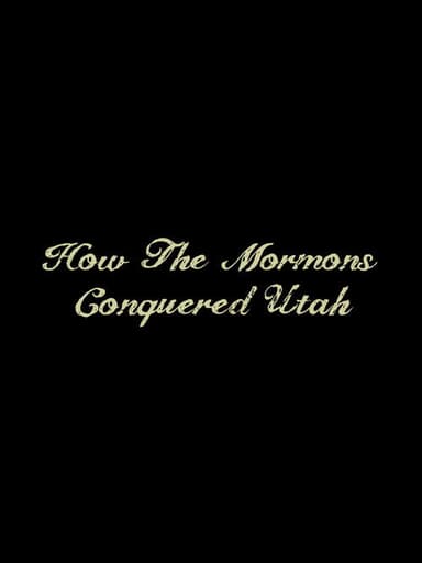 How the Mormons Conquered Utah poster