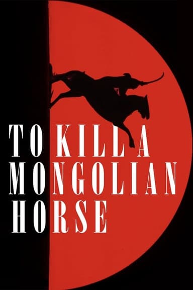 To Kill a Mongolian Horse poster
