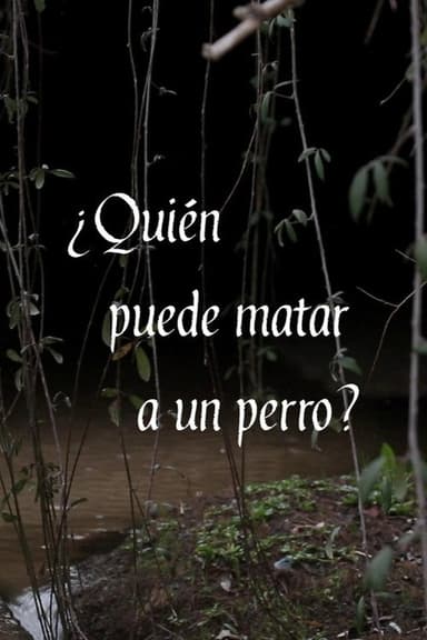 ¿Quién puede matar a un perro? poster