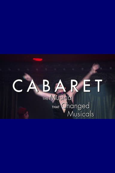 Cabaret: The Musical That Changed Musicals poster