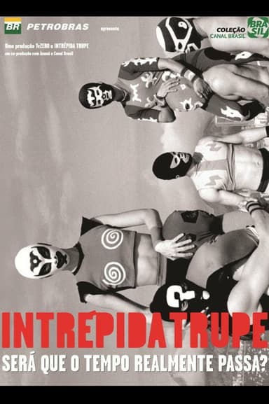 Intrépida Trupe - Será que o Tempo Realmente Passa? poster