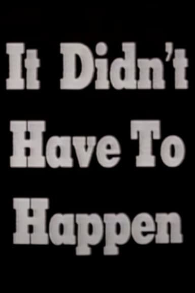 It Didn't Have To Happen poster