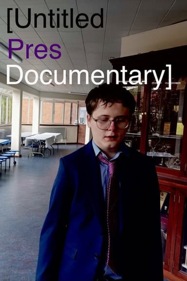 [Untitled Pres Documentary] poster