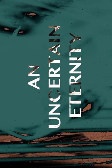 An Uncertain Eternity poster