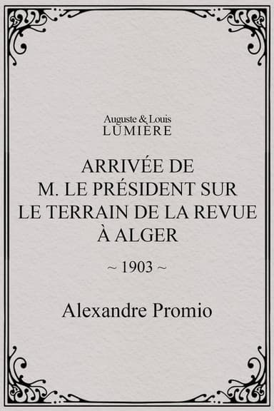 Arrivée de M. le président sur le terrain de la revue à Alger poster
